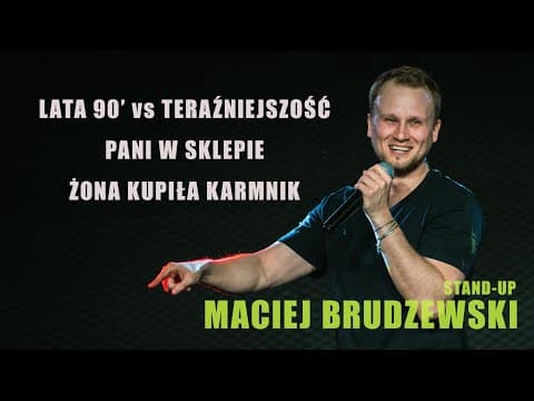 Stand-up | Maciej Brudzewski | Lata 90' vs Teraźniejszość, Karmnik