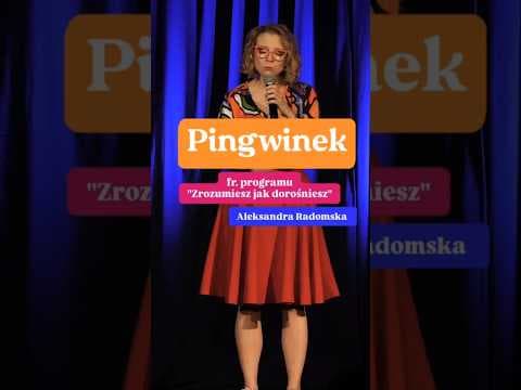 Pingwinek - Żart z programu: Zrozumiesz jak dorośniesz | Aleksandra Radomska