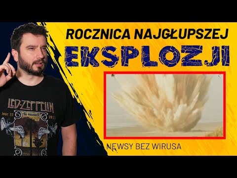 Rocznica najgłupszej eksplozji | NEWSY BEZ WIRUSA | Karol Modzelewski