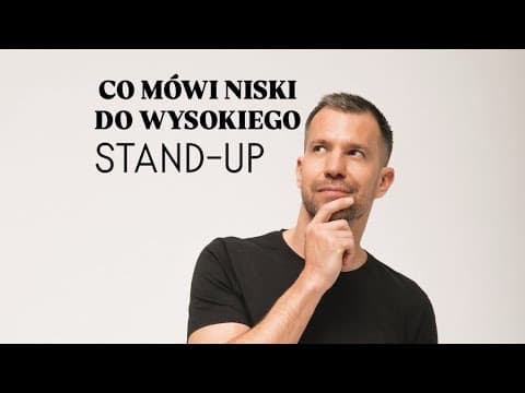 Stand-up | Co mówi niski do wysokiego