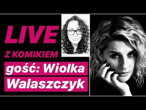 LIVE Z KOMIKIEM *13 - gość: Wiolka Walaszczyk / zapis rozmowy z 30.03.2020