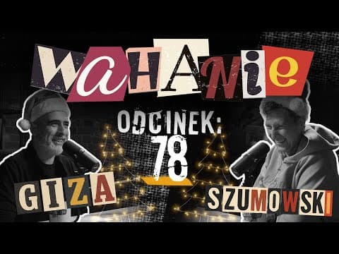 Wahanie podcast Szumowskiego i Gizy odc. 78