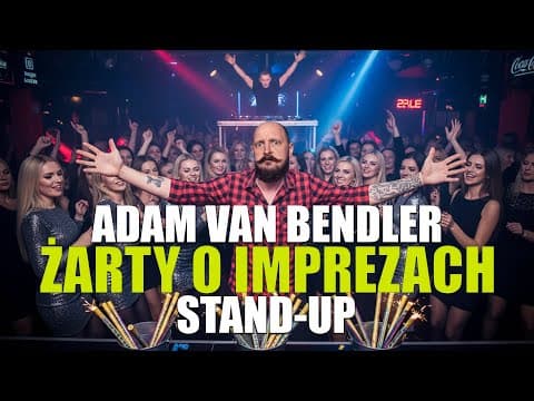 ŻARTY O IMPREZACH - ADAM VAN BENDLER | STAND-UP