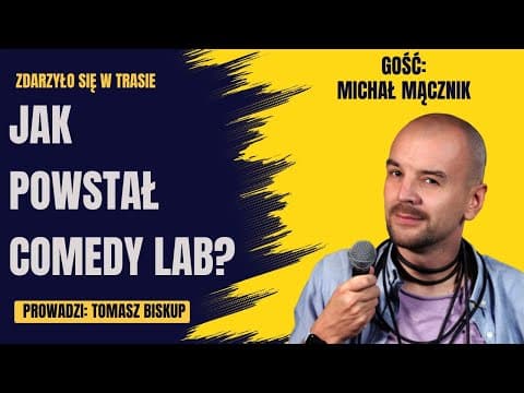 Michał Mącznik o zakładaniu Comedy Lab i warsztatach dla budowlańców (ZDRZYŁO SIĘ W TRASIE )