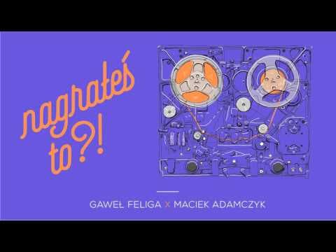 Nagrałeś To?! MACIEK ADAMCZYK & Gaweł Feliga