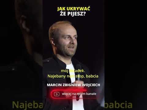 JAK UKRYWAĆ, ŻE PIJESZ? STAND-UP Marcin Zbigniew Wojciech