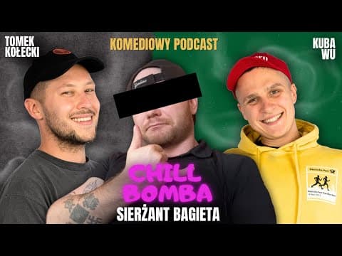 Nieobyczajny wybryk - Sierżant Bagieta, Tomek Kołecki, Kuba Wu | CHILL BOMBA (odc.7)