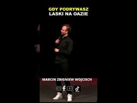 GDY PODRYWASZ LASKI NA OAZIE stand-up Marcin Zbigniew Wojciech
