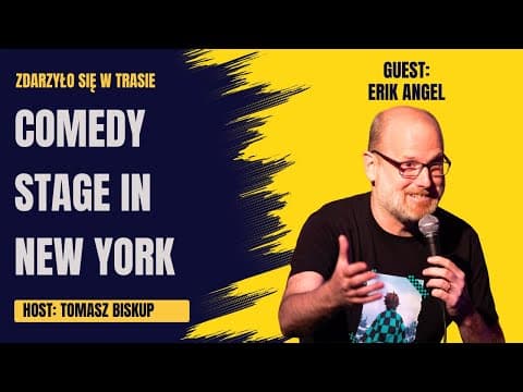 Erik Angel about comedy scene in New York City (Podcast ZDARZYŁO SIĘ W TRASIE )