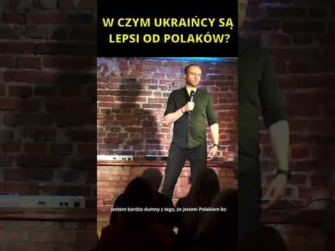 W czym Ukraińcy są lepsi od Polaków Marcin Zbigniew Wojciech STAND-UP