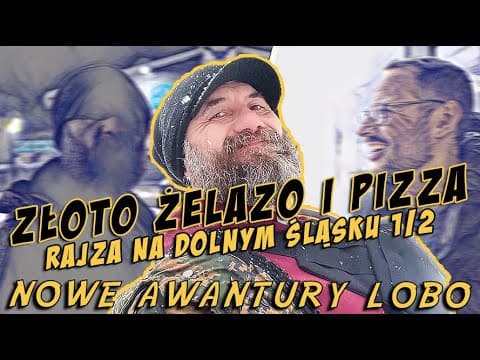 ZŁOTO, ŻELAZO i PIZZA czyli rajza po Dolnym Śląsku [1/2] | NOWE AWANTURY LOBO