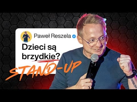 Paweł Reszela - Dzieci są brzydkie?