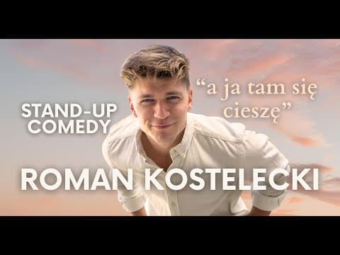 ROMAN KOSTELECKI - ”a ja tam się cieszę...” | Stand-up | 2025