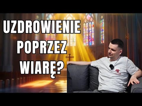 Uzdrowienie poprzez wiarę?