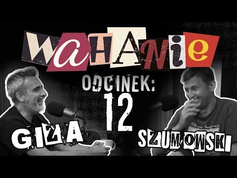 Wahanie podcast Szumowskiego i Gizy odc. 12