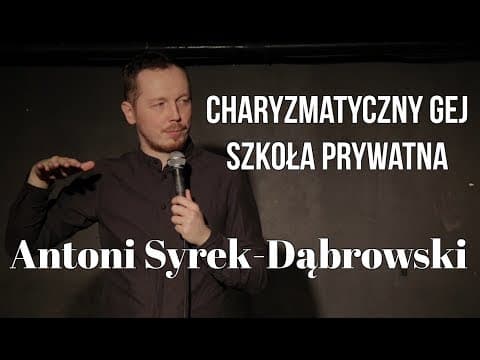 Antoni Syrek-Dąbrowski - Charyzmatyczny gej i szkoła prywatna | Stand-up Polska