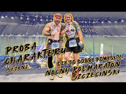 PRÓBA CHARAKTERU [s2e2] Czy to dobry pomysł?! - NOCNY PÓŁMARATON SZCZECiŃSKi