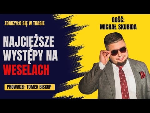 Michał Skubida o iluzji na weselu i Edinburg Fringe Festival (Zdarzyło się w Trasie - Podcast)