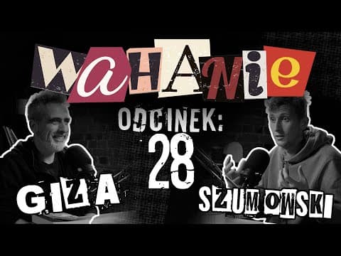 Wahanie podcast Szumowskiego i Gizy odc. 28