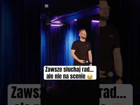 Zawsze słuchaj rad… ale nie na scenie
