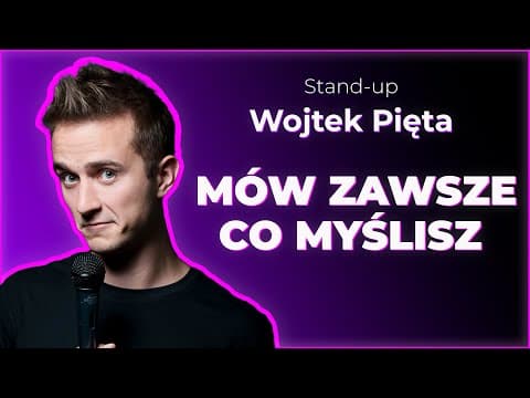 Mów Zawsze Co Myślisz - Stand-up: Wojtek Pięta