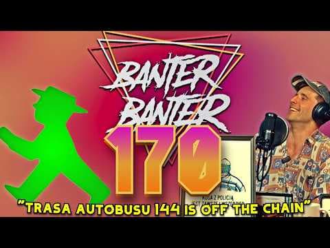 BanterBanter vol. 170 - Wrocławski Fitzcarraldo