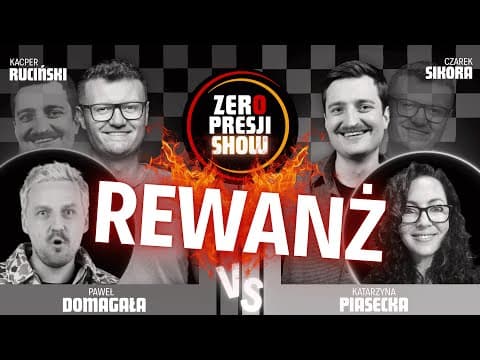 ZERO PRESJI SHOW - Ruciński, Sikora, Piasecka, Domagała, Termos - REWANŻ