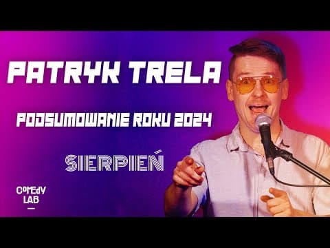 Patryk Trela - Podsumowanie roku 2024 (sierpień) + dodatkowe żarty | Stand Up