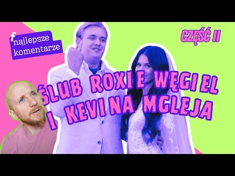 ŚLUB ROXIE WĘGIEL I KEVINA MGLEJA (cz. II) | Polska Komentująca odc. 46