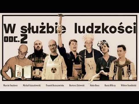 W służbie ludzkości odc.2 / prow. Bartosz Zalewski