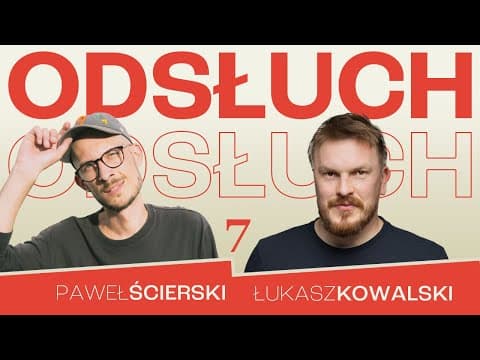 Paweł Ścierski & Łukasz Kowalski - ODSŁUCH - odc.7