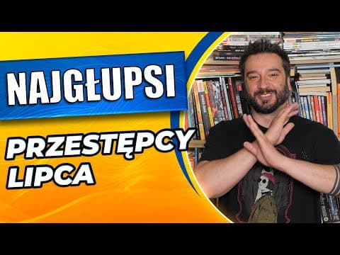 Najgłupsi przestępcy lipca | NEWSY BEZ WIRUSA | Karol Modzelewski