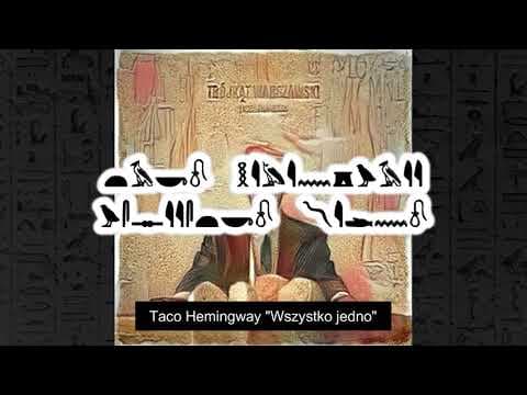 Taco Hemingway "Wszytko jedno" po staroegipsku (mdw nTr) - refren 2 z hieroglifami