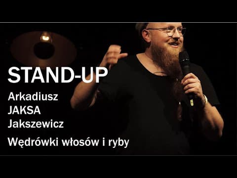 ARKADIUSZ JAKSA JAKSZEWICZ - Wędrówki włosów i ryby | STAND-UP 2021