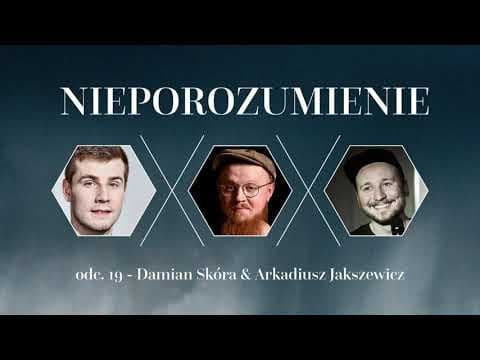 Nieporozumienie 19: Damian Skóra & Arkadiusz Jakszewicz