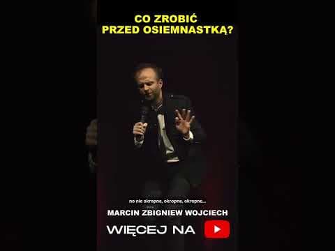 Co zrobić przed 18-tką? STAND-UP Marcin Zbigniew Wojciech