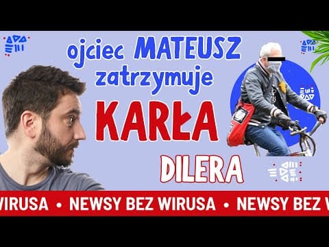 Ojciec Mateusz zatrzymuje karła dilera | Newsy bez wirusa | KAROL MODZELEWSKI