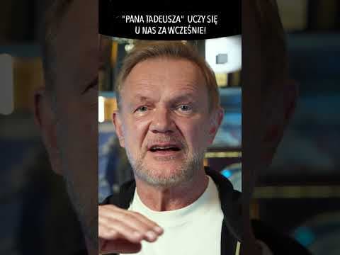 PANA TADEUSZA UCZY SIĘ U NAS ZA WCZEŚNIE!