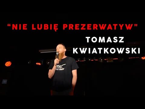 Tomasz Kwiatkowski - NIE LUBIĘ PREZERWATYW | Stand-Up