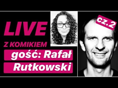 LIVE Z KOMIKIEM *26 - gość: Rafał Rutkowski cz.2 / zapis rozmowy z 20.04.2020