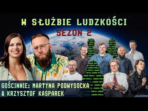 W Służbie Ludzkości S2E1 feat. K. Kasparek & M. Podwysocka