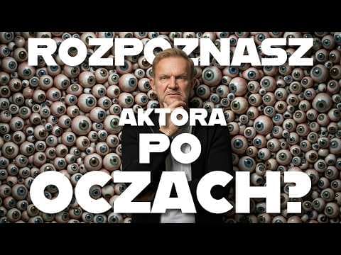 ROZPOZNASZ AKTORÓW PO OCZACH?