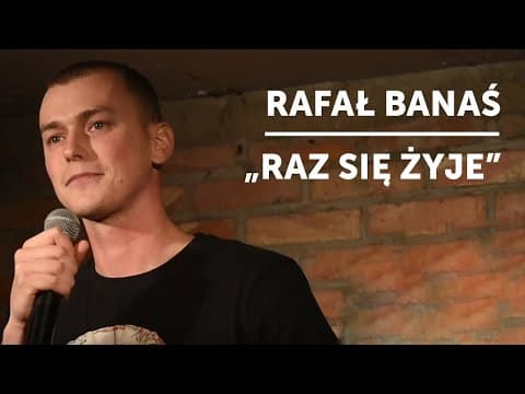 RAFAŁ BANAŚ - "Raz się żyje" | Stand-Up