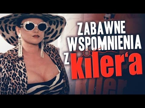 Zabawne wspomnienia z Kilera!