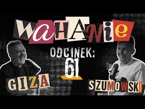 Wahanie podcast Szumowskiego i Gizy odc. 61