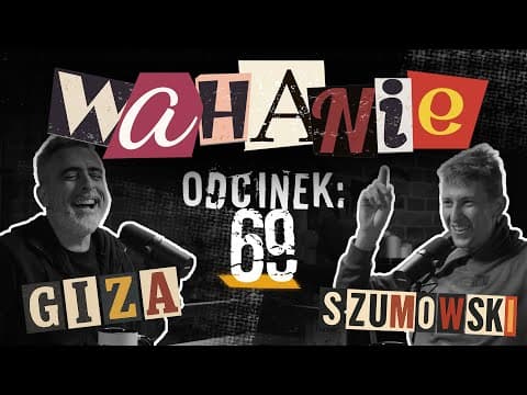 Wahanie podcast Szumowskiego i Gizy odc. 69