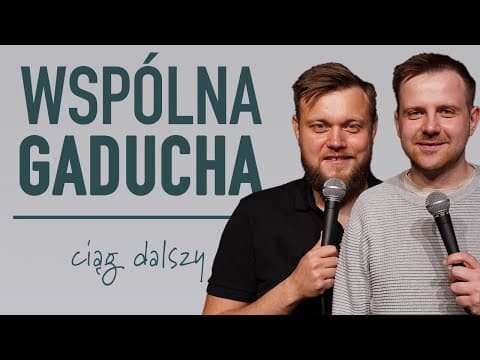 CIĄG DALSZY - Adam Sobaniec i Michał Kutek - WSPÓLNA GADUCHA | Stand-up z publicznością | 2022