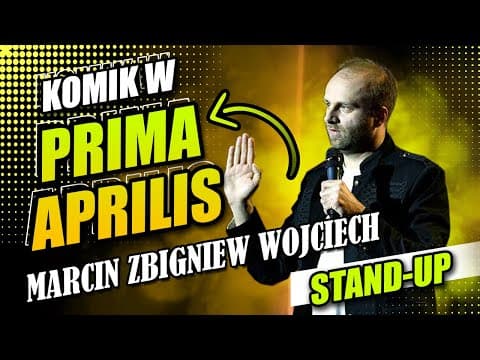 STAND-UP KOMIK W PRIMA APRILIS Marcin Zbigniew Wojciech 2022