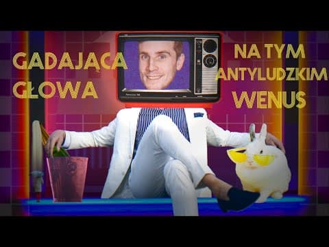 Gadająca Głowa 17: To antyludzkie Wenus
