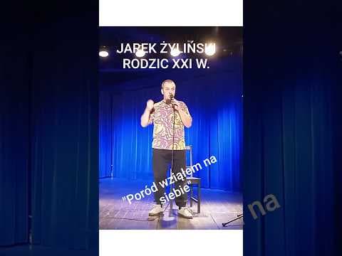 Jarek Żyliński - Poród wziąłem na siebie! - ("Rodzic XXIw." - fragment)